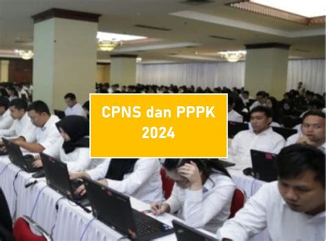 Update Terbaru Pendaftaran CPNS Dan PPPK 2024 Ini Formasi Jadwal Dan