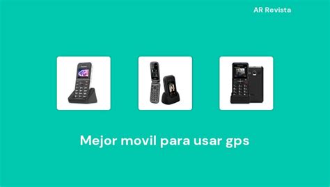 45 Mejor Movil Para Usar Gps En 2022 Selecciones De Expertos