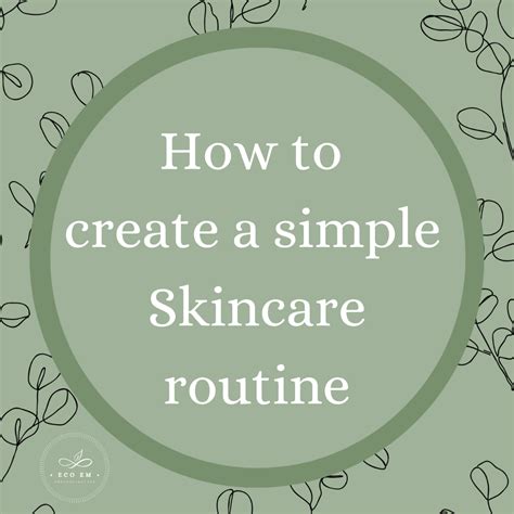 How To Create A Simple Skincare Routine Eco Ems