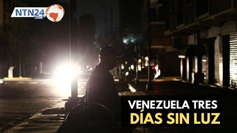 Venezuela Cumple Tres Días Sin Luz Youtube