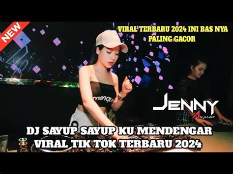 Dj Sayup Sayupku Mendengar Viral Tik Tok Terbaru Dj Jenny Anjany