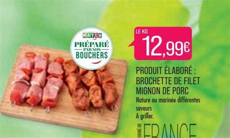 Promo Brochette De Filet Mignon De Porc Chez Match Icatalogue Fr