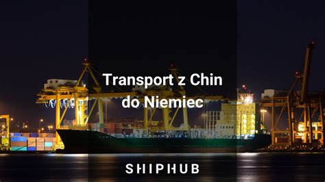 Transport Z Chin Do Niemiec Shiphub