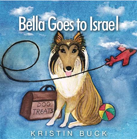 Bella Goes To Israel A Dog Bible Adventure For Children By Kristin