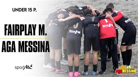 Under P Fairplay Messina Vs Aga Messina Youtube