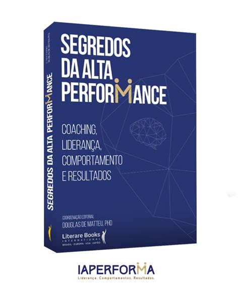 Segredos Da Alta Performance Iaperforma Instituto De Alta