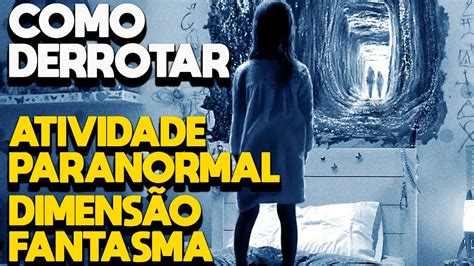 Como Derrotar Atividade Paranormal 6 DimensÃo Fantasma Recap Youtube