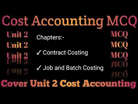 Cost Accounting MCQ Unit 2 MCQ Of Cost Accounting Contract Costing