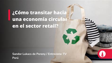 ¿cómo Transitar Hacia Una Economía Circular En El Sector Retail