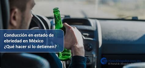 Conducción en estado de ebriedad en México Qué hacer