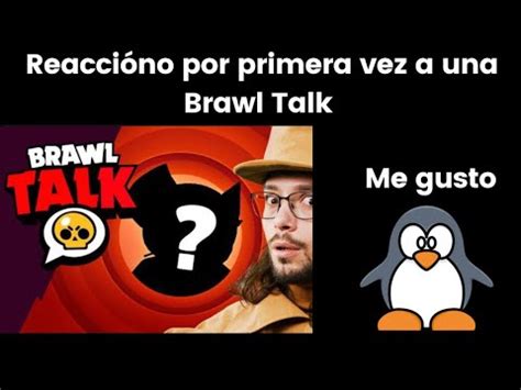 Reaccion Por Primera Vez A Una Brawl Talk Youtube