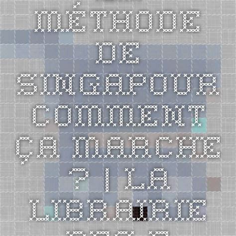 La M Thode De Singapour Comment A Marche La Librairie Des Ecoles