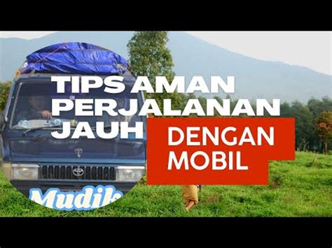 9 Tips Aman Perjalanan Jauh Dengan Mobil YouTube