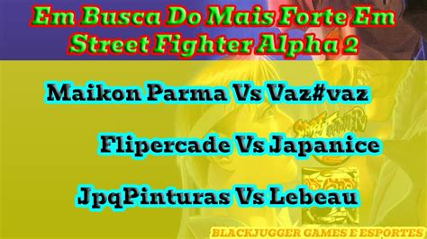 Campeonato De Street Fighter Alpha 2 Em Busca Do Mais Forte 35º Dia