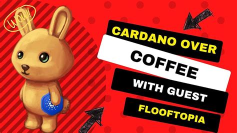 Cardano Over Coffee W Guest Flooftopia General Discussions Cardano