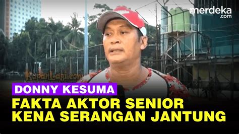 Fakta Donny Kesuma Sosok Aktor Senior Kena Serangan Jantung Hingga