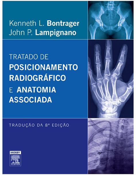 Tratado De Posicionamento Radiogr Fico E Anatomia Associada Edi O