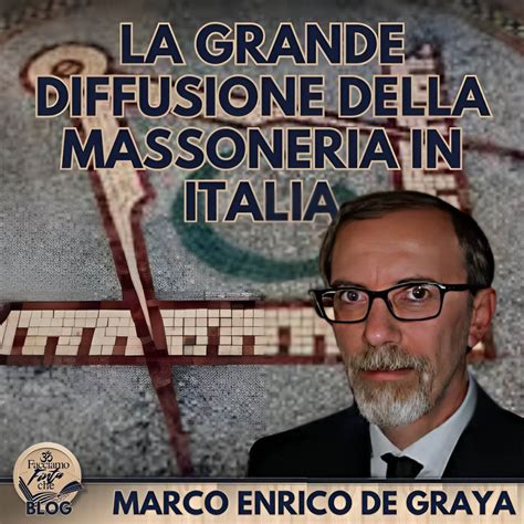 La Grande Diffusione Della Massoneria In Italia Di Marco E De Graya