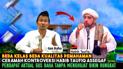 Beda Kelas Ceramah Kontroversi Habib Taufiq Assegaf Versus Pendapat