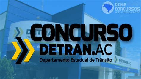 Concurso Detran AC 2023 é anunciado para nível médio e superior