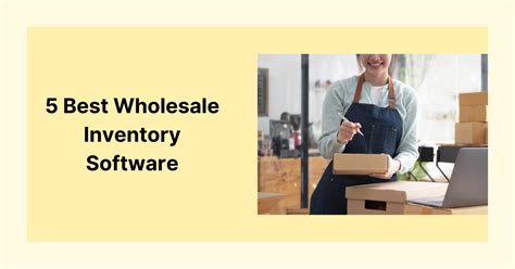 5 Best Inventory Management Software For Wholesale Business Vencru