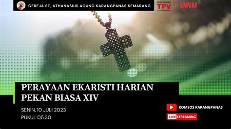 Perayaan Ekaristi Harian Pekan Biasa XIV Senin 10 Juli 2023 Pukul