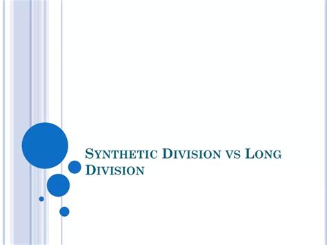 Ppt Synthetic Division Vs Long Division Powerpoint Presentation Free Download Id 272233