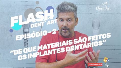 Flash Dentart Epis Dio De Que Materiais S O Feitos Os Implantes