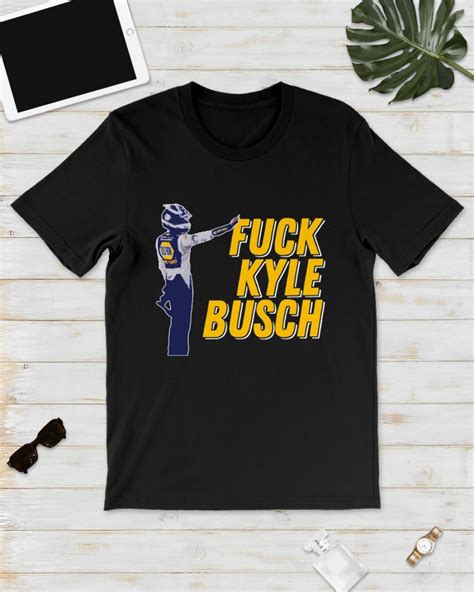 Fuck Kyle Busch Shirt