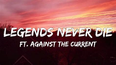 Legends Never Die Lyrics Ft Against The Current Youtube