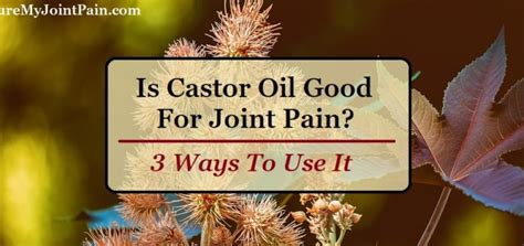 Castor Oil Arthritis Archives Cure My Joint Pain