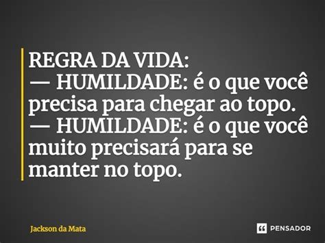 REGRA DA VIDA HUMILDADE é o Jackson da Mata Pensador