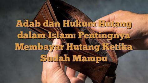 Adab Dan Hukum Hutang Dalam Islam Pentingnya Membayar Hutang Ketika