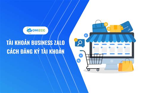 Tài khoản Business Zalo là gì Cách đăng ký tài khoản chi tiết