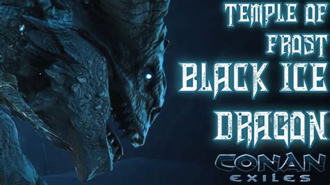 Temple Of Frost Black Ice Dragon Boss Conan Exiles Youtube