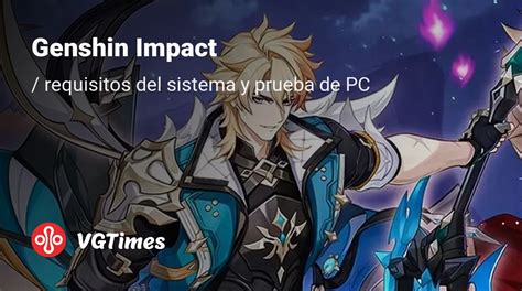 Genshin Impact Requisitos - Genshin Impact: requisitos del sistema y test de PC — mínimos y ...