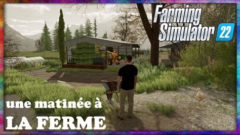 COMMENT SE PASSE UNE MATINÉE DANS MA FERME FARMING SIMULATOR 22 YouTube