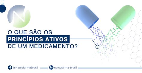O Que E Principio Ativo - O que são os princípios ativos de um medicamento? - NatcoFarma Brasil