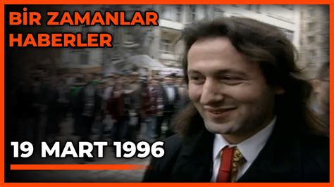 Bir Zamanlar Haberler 19 Mart 1996 YouTube