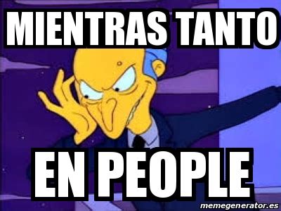 Meme Personalizado Mientras Tanto En People