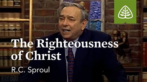 Faith Alone The Righteousness Of Christ God Alone With R C Sproul