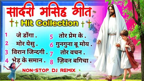 Nonstop New Sadri Masih Song Dj Remix Jesus Nagpuri Song Sadri