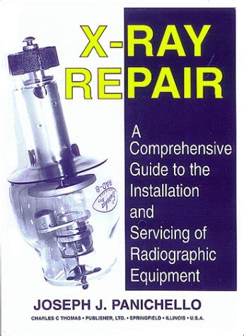 X Ray Repair A Comprehensive Guide To The Installation And Servicing