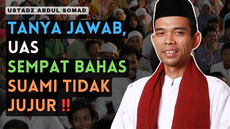 Tanya Jawab Ustadz Abdul Somad Uas Sempat Bahas Suami Tidak Jujur