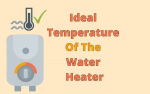 Ideal Temperature For A Water Heater HVAC BOSS