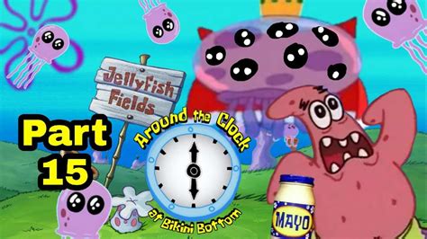 Around The Clock At Bikini Bottom Part 15 JELLYFISH FEILDS YouTube
