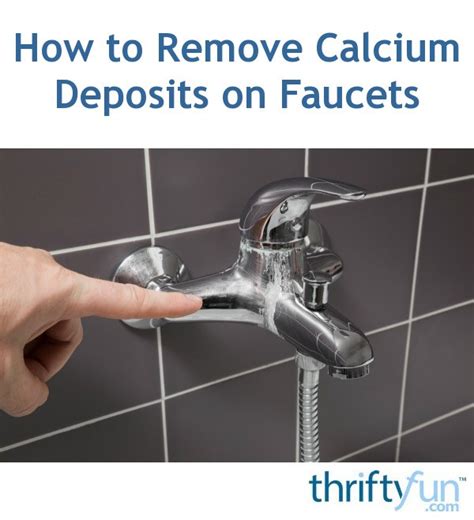How to Remove Calcium Deposits on Faucets | ThriftyFun