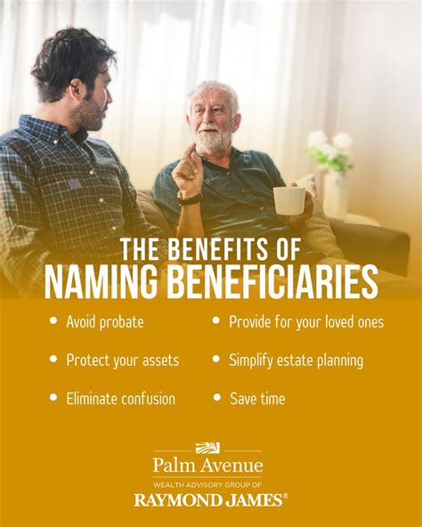 Naming a beneficiary on your accounts can have significant benefits for