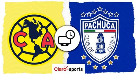 América Vs Pachuca Horario Y Dónde Ver En Vivo Hoy Por Tv El Partido