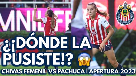 Gol De Rub Soto Chivas Femenil Vs Pachuca Jornada Apertura